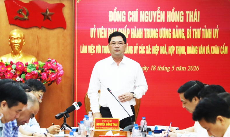  Bí thư Tỉnh ủy Nguyễn Hồng Thái làm việc với 4 xã Hiệp Hòa, Hợp Thịnh, Xuân Cẩm và Hoàng Vân